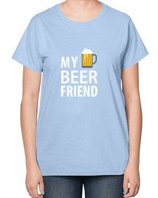 my beer friend 1409# - beer-  Ladies T-Shirt