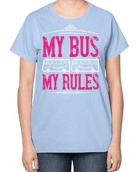 my bus my rules Style 1101# - Bus Driver-  Ladies T-Shirt