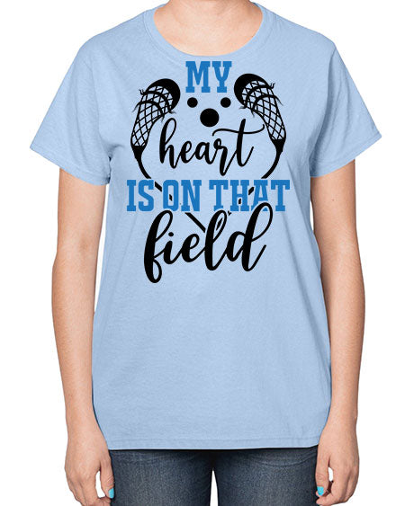 my heart is on that field 13# - lacrosse-  Ladies T-Shirt