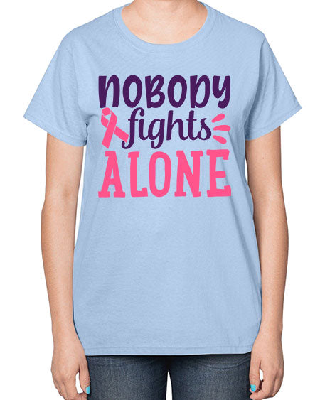 nobody fights alone Style 6# - breast cancer-  Ladies T-Shirt