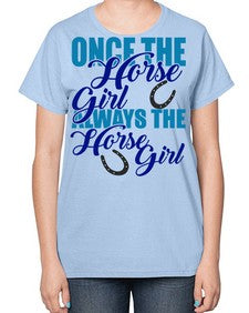once the horse girl always the horse girl - horse-  Ladies T-Shirt
