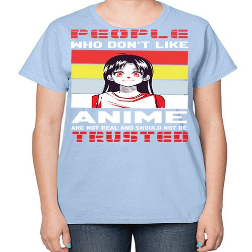 people who dont like anime are not to be trusted273# - anime-  Ladies T-Shirt