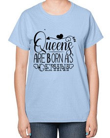 queens are born as Gemini 390# - gemini-  Ladies T-Shirt