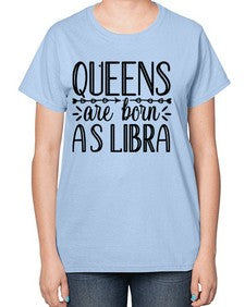 queens are born as Libra 395# - libra-  Ladies T-Shirt