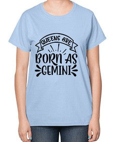 queens are born as gemini 391# - gemini-  Ladies T-Shirt