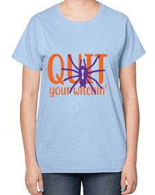 quit your witchin 32# - witch-  Ladies T-Shirt