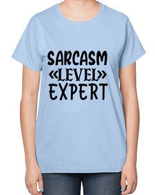sarcasm level expert 81# - sarcastic-  Ladies T-Shirt