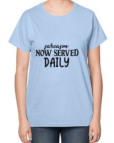 sarcasm now served daily 83# - sarcastic-  Ladies T-Shirt