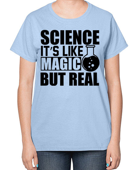 science it s like magic but real 84# - general science-  Ladies T-Shirt