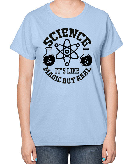 science it s like magic but real 85# - general science-  Ladies T-Shirt