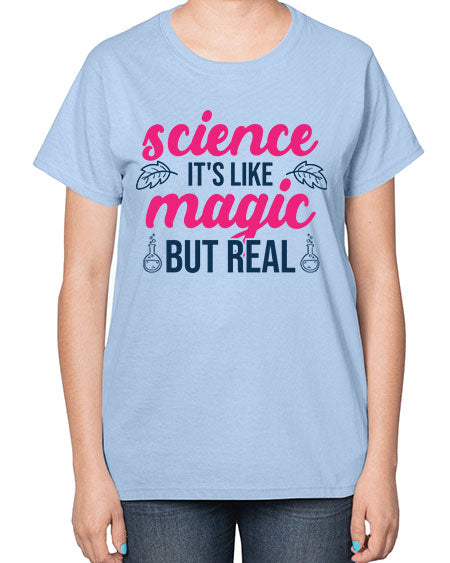 science its like magic but real 78# - general science-  Ladies T-Shirt