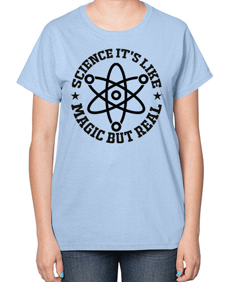 science its like magic but real 83# - general science-  Ladies T-Shirt