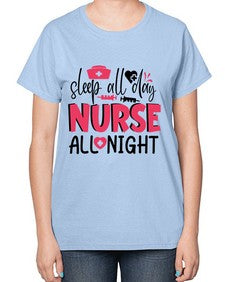 sleep all day nurse all night Style 1396# - nurse-  Ladies T-Shirt