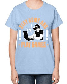 stay home and play game 153# - video games-  Ladies T-Shirt