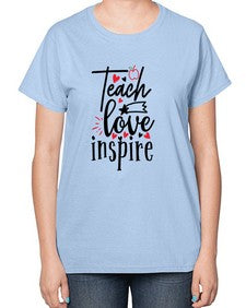 teach love inspire Style 369# - teacher-  Ladies T-Shirt