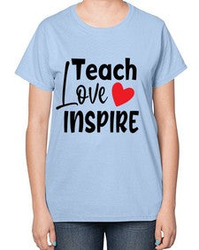 teach love inspre Style 370# - teacher-  Ladies T-Shirt