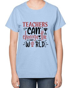teachers ca change the world Style 390# - teacher-  Ladies T-Shirt