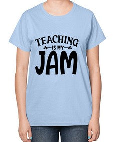 teaching is my jam Style 403# - teacher-  Ladies T-Shirt