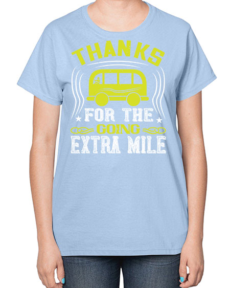 thanks for the going extra mile Style 1494# - Bus Driver-  Ladies T-Shirt