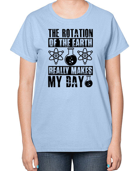the rotation of the earth really makes my day 11# - nature-  Ladies T-Shirt