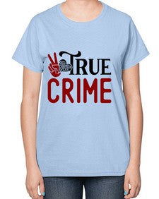 true crime 1187# - true crime-  Ladies T-Shirt