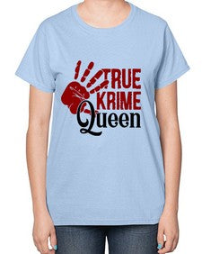 true krime queen 1190# - true crime-  Ladies T-Shirt