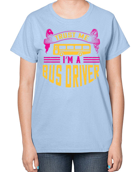 trust me Im a bus driver Style 1591# - Bus Driver-  Ladies T-Shirt