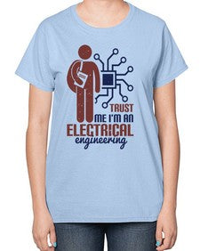 trust me Im an electrical engineering Style 454# - engineer-  Ladies T-Shirt