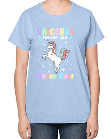 unicorns never die never ever 539# - unicorn-  Ladies T-Shirt