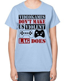 video games dont make us violent lag does 161# - video games-  Ladies T-Shirt