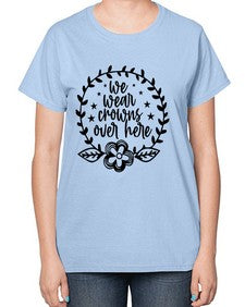 we wear crouwns over here 1217# - sarcastic-  Ladies T-Shirt