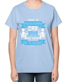 weeks of programming can save you hours of planning 9# - computer-  Ladies T-Shirt