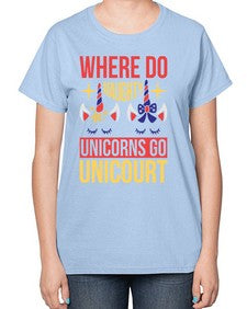 where do naughty unicorns go unicourt 556# - unicorn-  Ladies T-Shirt