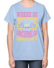 where do naughty unicorns go unicourt 557# - unicorn-  Ladies T-Shirt