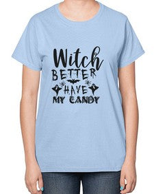 witch better have my candy 15# - witch-  Ladies T-Shirt