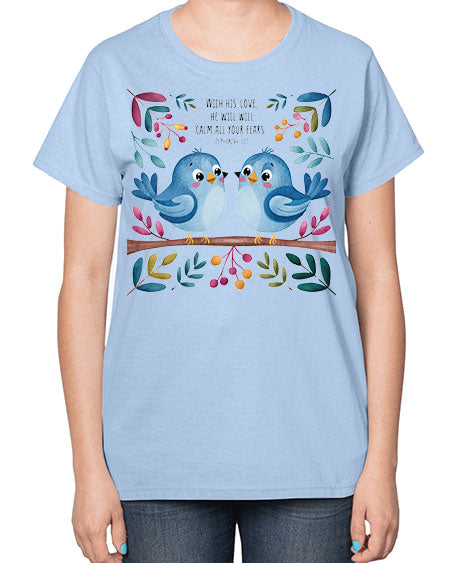 with his love, he will calm all your fears 83# - birds-  Ladies T-Shirt