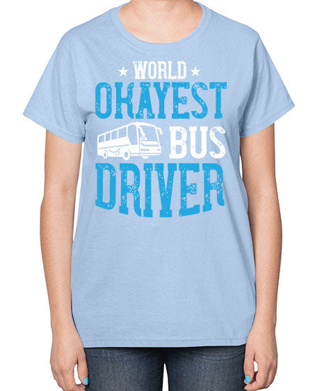 world okayest bus driver Style 1655# - Bus Driver-  Ladies T-Shirt