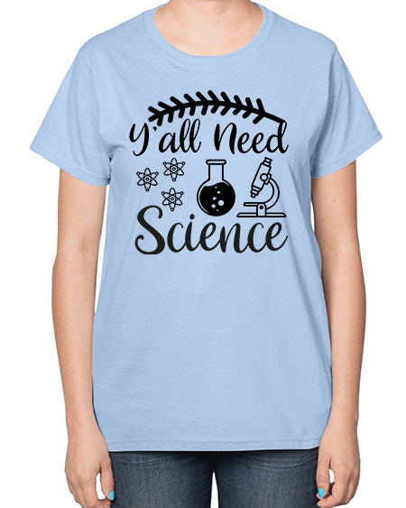 yall need science 9# - general science-  Ladies T-Shirt