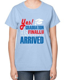 yes graduation has finally 1015# - graduation-  Ladies T-Shirt