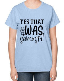 yes that was sarcasm 111# - sarcastic-  Ladies T-Shirt
