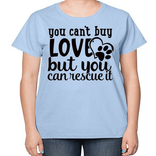 you cant buy love but you can rescue it Style 54# - dogs-  Ladies T-Shirt