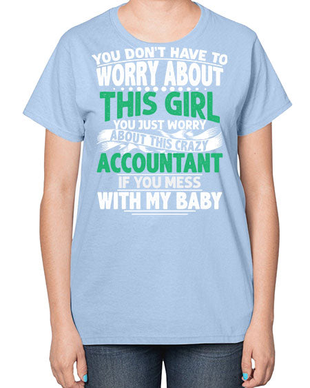 you dont have to worry about accountant 1684# - accountant-  Ladies T-Shirt