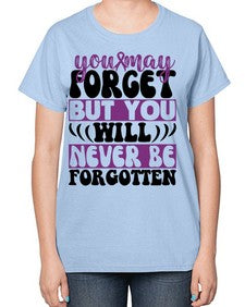 you may forget but you will never be forgotten 222# - alzheimers-  Ladies T-Shirt