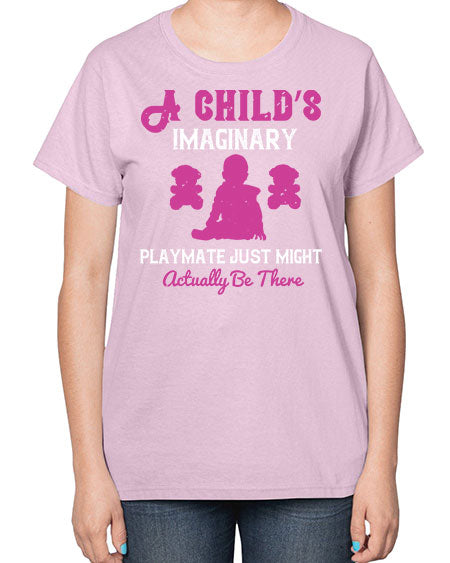 A child’s imaginary playmate just might actually be there Style 10# - kids-  Ladies T-Shirt