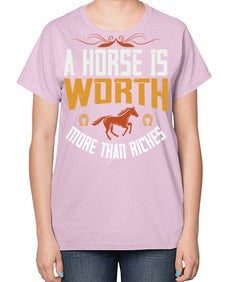 A horse is worth more than riches Style 45# - horse-  Ladies T-Shirt