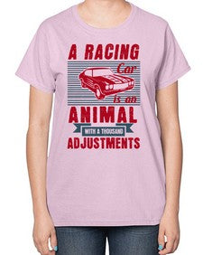 A racing car is an animal with a thousand adjustments 73# - car-  Ladies T-Shirt