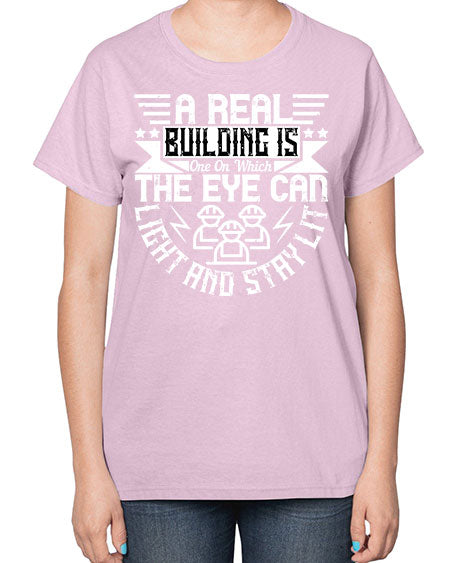 A real building is one on which the eye can light and stay lit Style 22# - architect-  Ladies T-Shirt