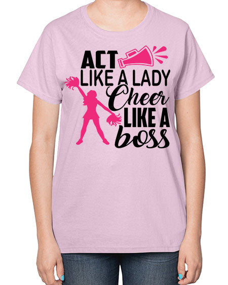 Act like a lady Cheer like a boss 1486# - cheer-  Ladies T-Shirt