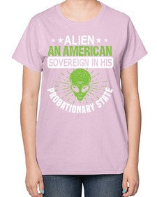 Alien an american sovergeign in his probationary state 14# - ufo-  Ladies T-Shirt