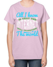 All I know is that the Internet will transform the world 68# - internet-  Ladies T-Shirt
